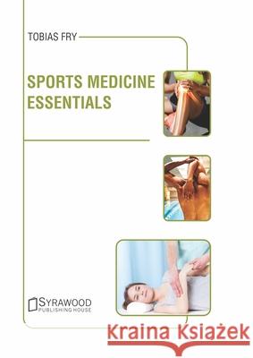 Sports Medicine Essentials Tobias Fry 9781647402556 Syrawood Publishing House - książka
