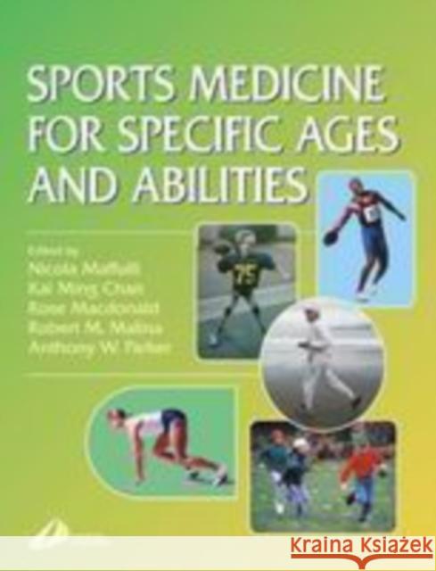 Sports Medicine for Specific Ages and Abilities Maffulli, Nicola, Chan, K. M., Malina, Robert M. 9780443061288 Churchill Livingstone - książka