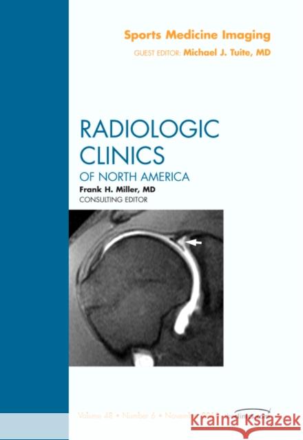 Sports Medicine Imaging, an Issue of Radiologic Clinics of North America: Volume 48-6 Tuite, Michael 9781437725964 Saunders - książka