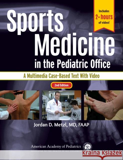 Sports Medicine in the Pediatric Office: A Multimedia Case-Based Text with Video Jordan D. Metzl 9781610021227 American Academy of Pediatrics - książka