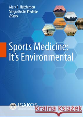 Sports Medicine: It's Environmental Mark R. Hutchinson, Sérgio Rocha Piedade 9783031844928 Springer International Publishing AG - książka