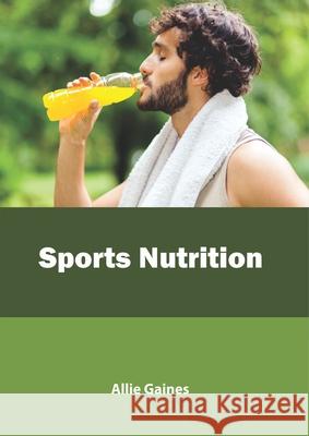 Sports Nutrition Allie Gaines 9781641162265 Callisto Reference - książka