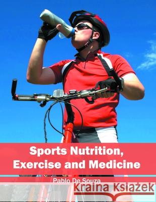 Sports Nutrition, Exercise and Medicine Pablo De Souza 9781632396990 Callisto Reference - książka