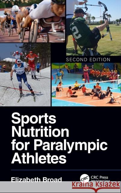 Sports Nutrition for Paralympic Athletes, Second Edition Elizabeth Broad 9781138589001 CRC Press - książka