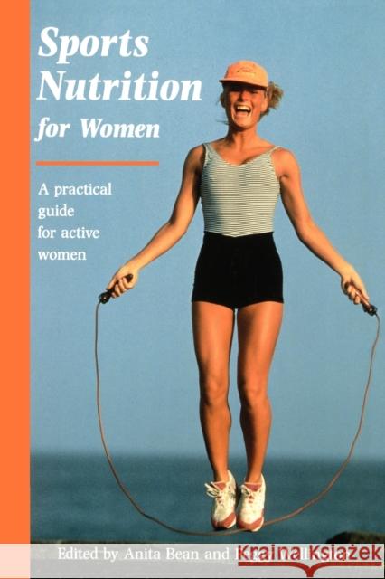 Sports Nutrition for Women: A Practical Guide for Active Women Anita Bean 9780713640663 Bloomsbury Publishing PLC - książka