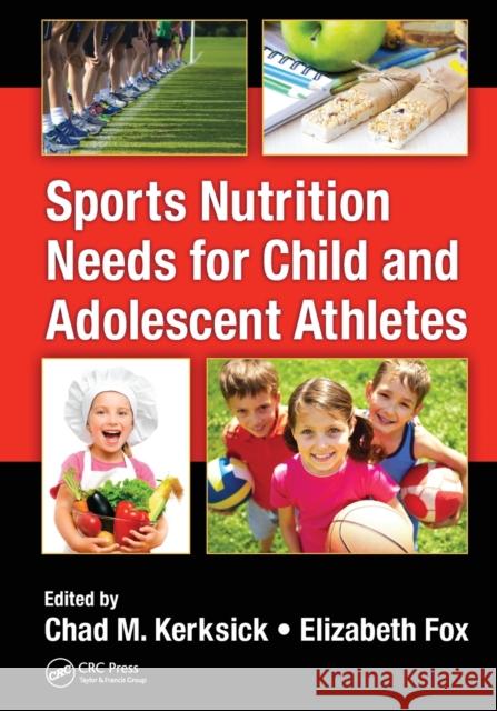 Sports Nutrition Needs for Child and Adolescent Athletes Chad M. Kerksick Elizabeth Fox 9781032097930 CRC Press - książka