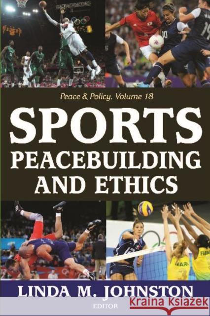 Sports, Peacebuilding and Ethics Linda M. Johnston 9781412853880 Transaction Publishers - książka