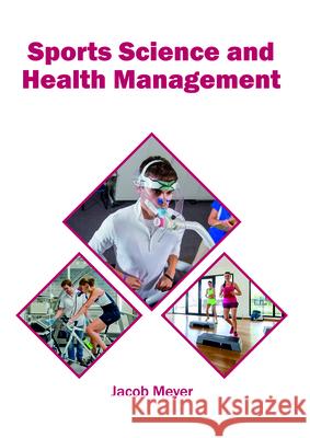 Sports Science and Health Management Jacob Meyer 9781682865620 Syrawood Publishing House - książka