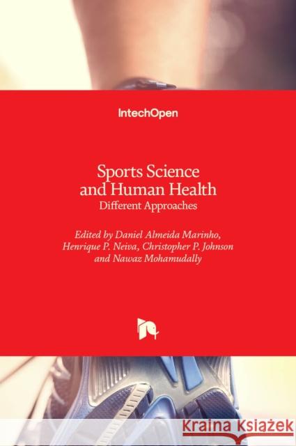 Sports Science and Human Health: Different Approaches Nawaz Mohamudally Daniel Almeida Marinho Henrique P. Neiva 9781838803919 Intechopen - książka