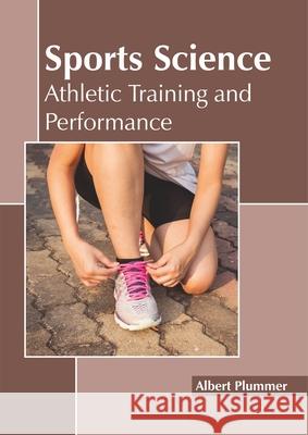 Sports Science: Athletic Training and Performance Albert Plummer 9781641161329 Callisto Reference - książka