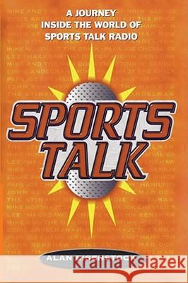 Sports Talk: A Journey Inside the World of Sports Talk Radio Alan Eisenstock 9781416573685 Atria Books - książka