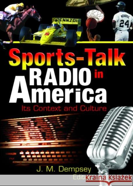 Sports-Talk Radio in America : Its Context and Culture John Mark Dempsey 9780789025890 Haworth Press - książka