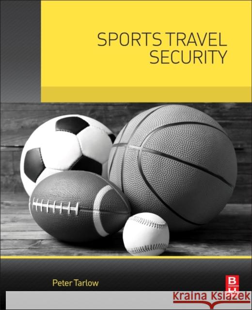 Sports Travel Security Peter E. Tarlow   9780128050996 Butterworth-Heinemann Ltd - książka