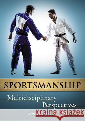 Sportsmanship: Multidisciplinary Perspectives Tim Delaney 9780786498031 McFarland & Company - książka