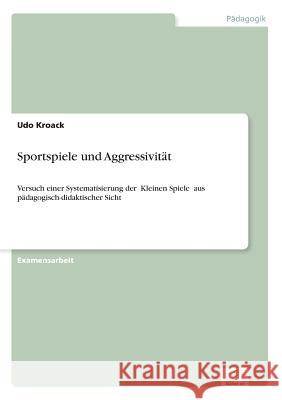 Sportspiele und Aggressivität: Versuch einer Systematisierung der „Kleinen Spiele