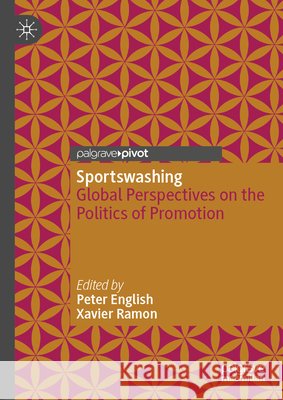 Sportswashing: Global Perspectives on the Politics of Promotion Peter English Xavier Ramon 9783032172914 Palgrave MacMillan - książka
