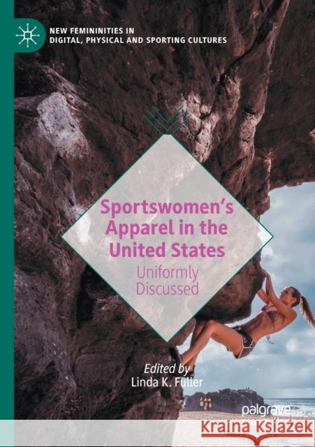 Sportswomen's Apparel in the United States: Uniformly Discussed Fuller, Linda K. 9783030454791 Springer Nature Switzerland AG - książka