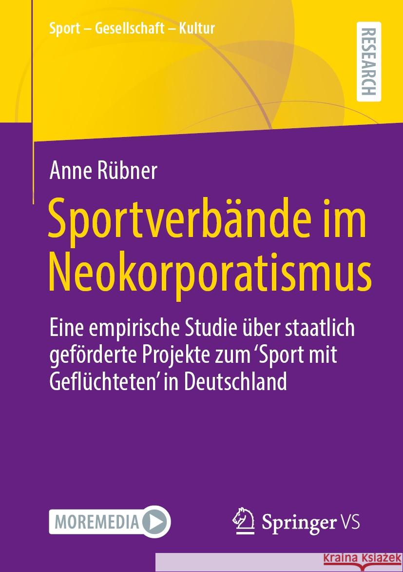 Sportverb?nde Im Neokorporatismus: Eine Empirische Studie ?ber Staatlich Gef?rderte Projekte Zum 'Sport Mit Gefl?chteten' in Deutschland Anne R?bner 9783658466053 Springer vs - książka
