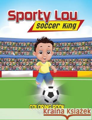 Sporty Lou - Coloring Book: Soccer King (multicultural book series for kids 3-to-6-years old) Holmes, Quentin 9780999236963 Holmes Investments & Holdings LLC - książka
