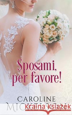 Sposami, per favore! Caroline Mickelson   9798223294849 Bon Accord Press - książka