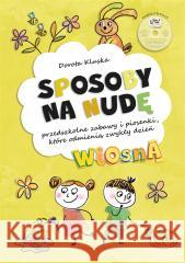 Sposoby na nudę. Wiosna Dorota Kluska 9788367101073 Centrum Edukacyjne Bliżej Przedszkola - książka