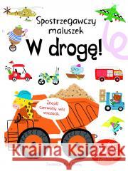 Spostrzegawszy maluszek. W drogę! Ailie Busby 9788382629187 Olesiejuk Sp. z o.o. - książka