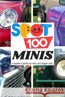 Spot 100 Minis: A Spotter's Guide for kids and bigger kids Spot 100, Spot 100 9780954758325 Steve Trower - książka
