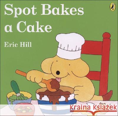 Spot Bakes a Cake Hill, Eric 9780142403297 Puffin Books - książka