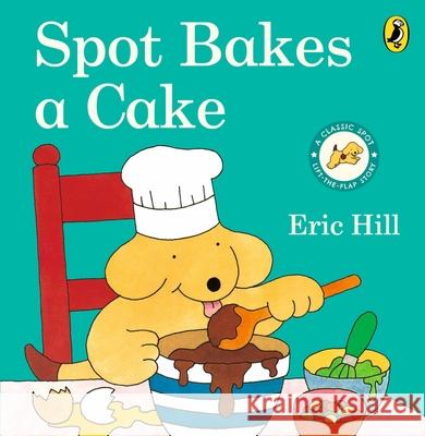 Spot Bakes A Cake Eric Hill 9780241638842 Penguin Random House Children's UK - książka