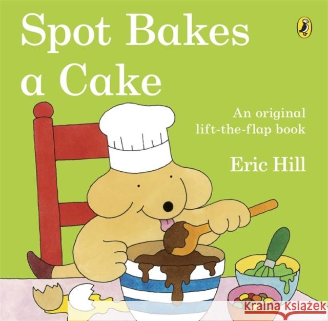 Spot Bakes A Cake Eric Hill 9780723290926 Penguin Random House Children's UK - książka