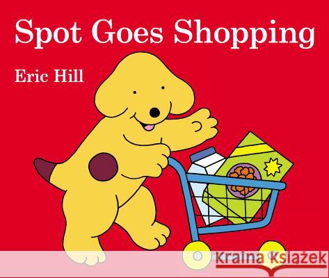 Spot Goes Shopping Eric Hill Eric Hill 9780723289975 Frederick Warne and Company - książka