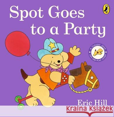 Spot Goes to a Party Eric Hill 9780241638835 Penguin Random House Children's UK - książka