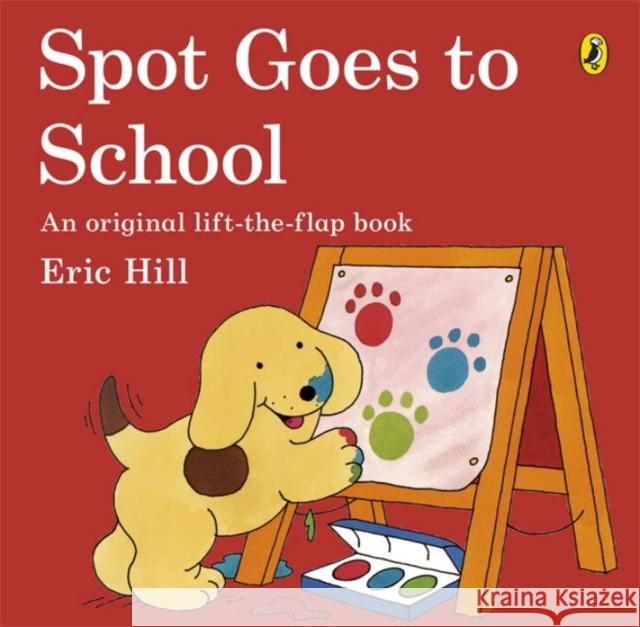 Spot Goes to School Eric Hill 9780141343785 Penguin Random House Children's UK - książka