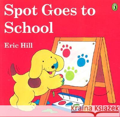 Spot Goes to School (Color) Eric Hill 9780142401675 Puffin Books - książka