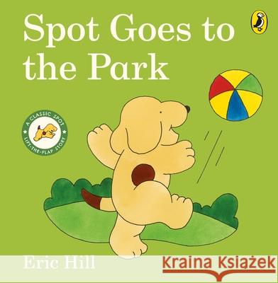 Spot Goes to the Park Eric Hill 9780241517499 Penguin Random House Children's UK - książka