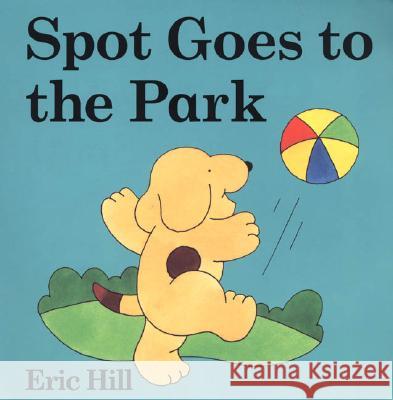 Spot Goes to the Park Eric Hill Eric Hill 9780399243639 Putnam Publishing Group - książka