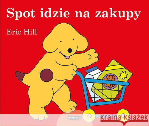 Spot idzie na zakupy Hill Eric 9788366329294 Mamania - książka