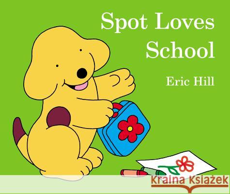 Spot Loves School Eric Hill Eric Hill 9780141356549 Frederick Warne and Company - książka