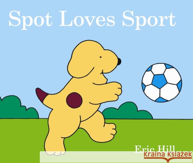 Spot Loves Sport Eric Hill 9780723268383 Penguin Random House Children's UK - książka