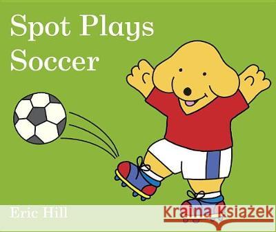 Spot Plays Soccer Eric Hill 9780241327067 Warne Frederick & Company - książka