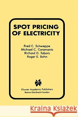 Spot Pricing of Electricity Fred C. Schweppe Michael C. Caramanis Richard D. Tabors 9780898382600 Kluwer Academic Publishers - książka