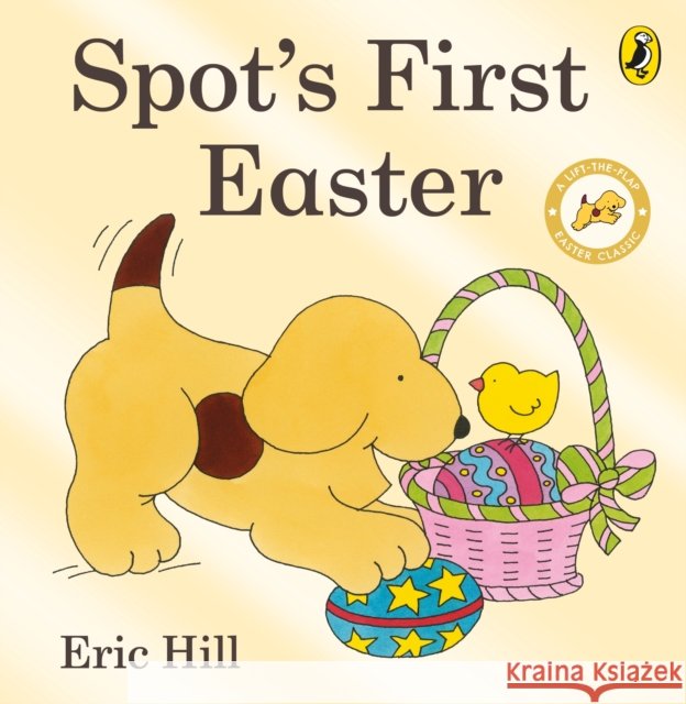 Spot's First Easter Board Book Eric Hill 9780723263616 Penguin Random House Children's UK - książka