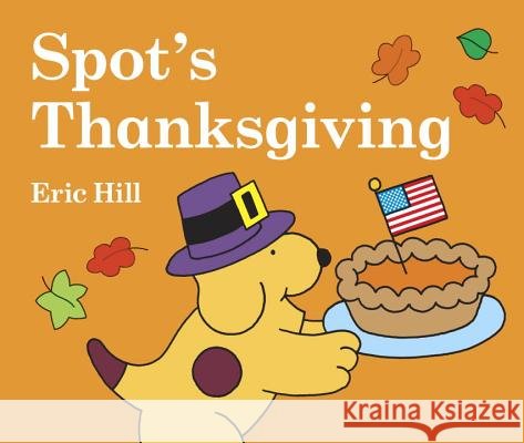 Spot's Thanksgiving Eric Hill 9780399241864 Putnam Publishing Group - książka