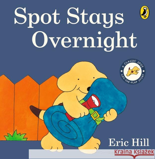 Spot Stays Overnight Eric Hill 9780241712351 Penguin Random House Children's UK - książka