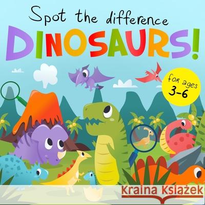 Spot The Difference - Dinosaurs!: A Fun Search and Solve Book for 3-6 Year Olds Webber Books 9781914047084 Webber Books Limited - książka