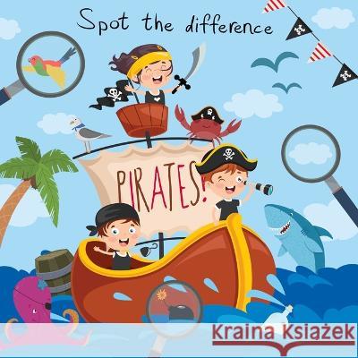 Spot The Difference - Pirates!: A Fun Search and Solve Book for 4-8 Year Olds Webber Books   9781914047343 Webber Books Limited - książka