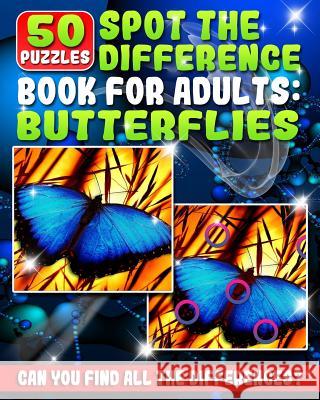 Spot the Difference Book for Adults - Butterflies: 50 Various Butterfly Picture Puzzles Books for Adults. Do You Possess the Power of Observation? Can Razorsharp Productions 9781726160162 Createspace Independent Publishing Platform - książka