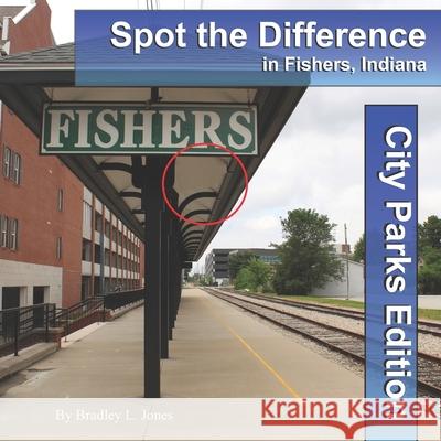 Spot the Difference in Fishers, Indiana: City Parks Edition Bradley L. Jones 9781951410001 Yowza Publishing - książka