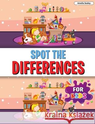 Spot the Differences for Kids: Find the Differences Book for Kids, A Fun Search and Find Book for Children Amelia Sealey 9782981425096 Amelia Sealey - książka
