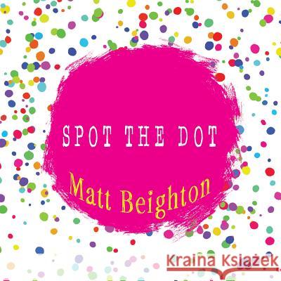 Spot The Dot Beighton, Matt 9781999724481 Green Monkey Press - książka